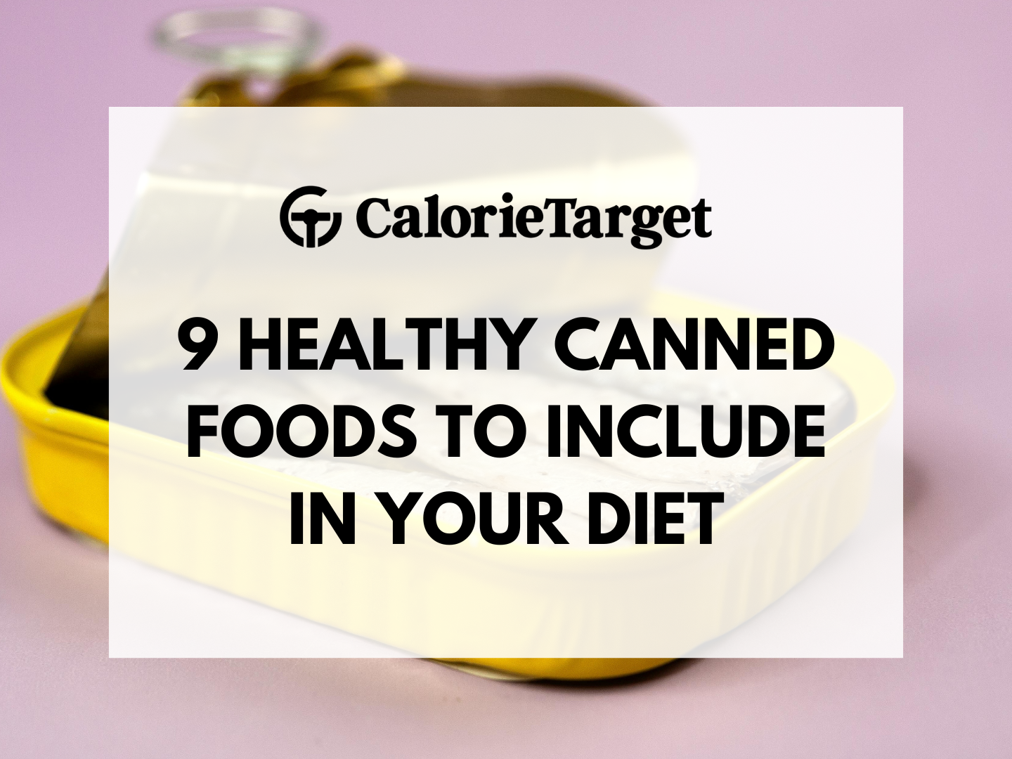 9 healthy canned foods to include in your diet